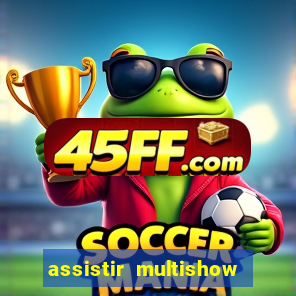 assistir multishow online gratis